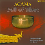 ACAMA Bell of Tibet. Tibetan journey with Singing Bowls & Gongs - CD Librairie Eklectic