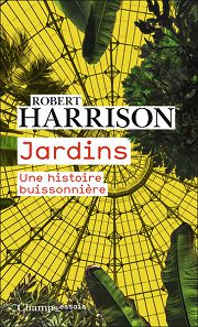 HARRISON Robert Jardins. Essais sur la condition humaine Librairie Eklectic