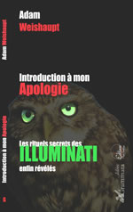 WEISHAUPT Adam Introduction à mon apologie. Les rituels secrets de Illuminati enfin révélés Librairie Eklectic