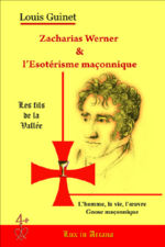 GUINET Louis Zacharias Werner et l´ésotérisme maçonnique. Les fils de la Vallée (édition 2018) Librairie Eklectic