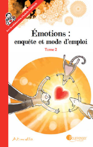 ART-MELLA Émotions : enquête et mode d´emploi. Tome 2 - A la source des émotions : les besoins. Avec Isabelle Padovani Librairie Eklectic