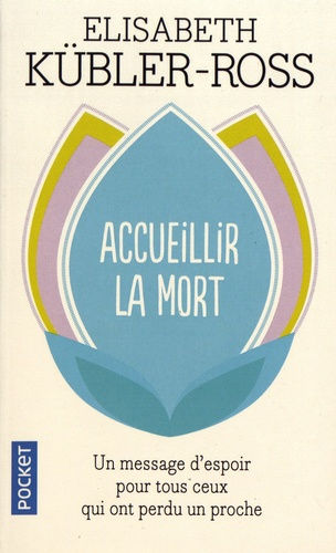 KÜBLER-ROSS Elisabeth Accueillir la mort - Questions et réponses sur la mort et les mourants  Librairie Eklectic