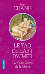 CHANG Jolan Le Tao de l´art d´aimer. Le Kama-Sûtra de la Chine Librairie Eklectic