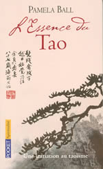 BALL Pamela J. L´Essence du Tao. Une initiation au taoïsme -- disponible sous réserve Librairie Eklectic