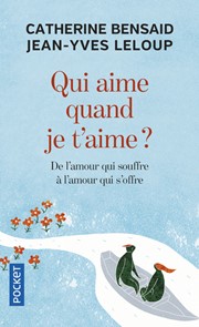 BENSAID Catherine & LELOUP Jean-Yves Qui aime quand je t´aime ? : de l´amour qui souffre à l´amour qui s´offre Librairie Eklectic