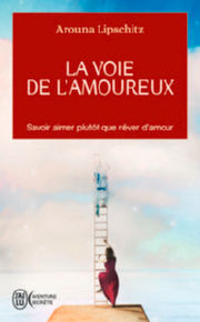 LIPSCHITZ Arouna La voie de l´amoureux. Savoir aimer plutôt que rêver d´amour (épuisé en poche) Librairie Eklectic