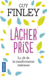 FINLEY Guy Lâcher prise. La clé de la tranformation intérieure - poche Librairie Eklectic