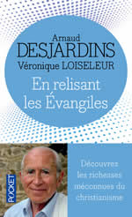 DESJARDINS Arnaud & LOISELEUR Véronique En relisant les évangiles. Découvrez les richesses méconnues du christianisme Librairie Eklectic