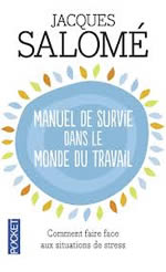 SALOME Jacques Manuel de survie dans le monde du travail. Comment faire face aux situations de stress Librairie Eklectic