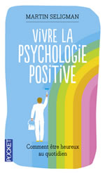 SELIGMAN Martin Vivre la psychologie positive. Comment être heureux au quotidien Librairie Eklectic