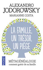 JODOROWSKY Alexandro et COSTA Marianne La famille, un trésor, un piège - Métagénéalogie, comment guérir de sa famille  Librairie Eklectic