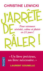 LEWICKI Christine J´arrête de râler! Pour retrouver sérénité, calme et plaisir en 21 jours! Librairie Eklectic