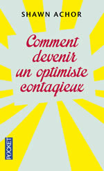 ACHOR Shawn  Comment devenir un optimiste contagieux  Librairie Eklectic