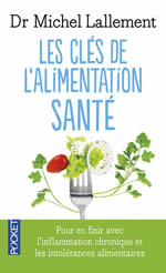 LALLEMENT Michel (Dr) Les clés de l´alimentation santé - Pour en finir avec l´inflammation chronique et les intolérances alimentaires  Librairie Eklectic