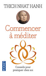 THICH NHAT HANH Commencer à méditer - Inédit : conseils pour pratiquer chez soi Librairie Eklectic