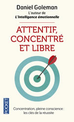 GOLEMAN Daniel Attentif, concentré et libre. Concentration, pleine conscience : les clés de la réussite Librairie Eklectic