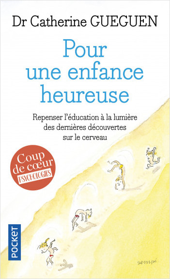 GUEGUEN Catherine Pour une enfance heureuse. Repenser l´éducation à la lumière des dernières découvertes sur le cerveau. Librairie Eklectic