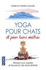 GAUDIN Christian et Claire Yoga pour chats et pour leurs maîtres - Relaxez-vous, respirez et trouvez la voie de la sérénité Librairie Eklectic