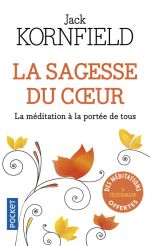 KORNFIELD Jack La sagesse du coeur. La méditation à la portée de tous. (méditations à télécharger) Librairie Eklectic