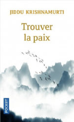 KRISHNAMURTI Jiddu Trouver la paix (paru au presses du Châtelet sous le titre : L´Origine de la pensée) Librairie Eklectic