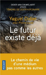 DIDIER Yaguel Le futur existe déjà. Le chemin de vie d´une médium pas comme les autres.  Librairie Eklectic