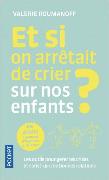 ROUMANOFF Valérie Et si on arrêtait de crier sur nos enfants ? Librairie Eklectic