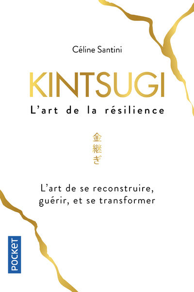 SANTINI Céline Kintsugi. L´art de la résilience. L´art de se reconstruire, guérir, et se transformer Librairie Eklectic