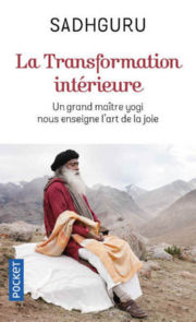 SADHGURU La transformation intérieure. Un grand maître yogi nous enseigne l´art de la joie Librairie Eklectic