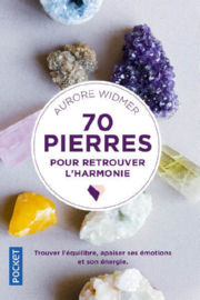 WIDMER Aurore 70 pierres pour retrouver l´harmonie Librairie Eklectic