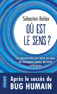 BOHLER Sébastien  Où est le sens ?. Les découvertes sur notre cerveau qui changent l´avenir de notre civilisation Librairie Eklectic