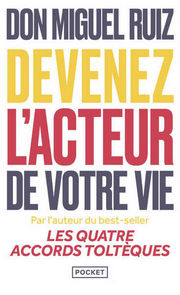 RUIZ Don Miguel & EMRYS Barbara Devenez l´acteur de votre vie. Par l´auteur du best-seller Les quatre accords toltèques Librairie Eklectic