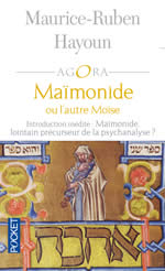 HAYOUN Maurice-Ruben Maïmonide ou l´autre Moïse - Nouvelle édition 2013, introduction inédite : Maïmonide, lointain précurseur de la psychanalyse ?  Librairie Eklectic