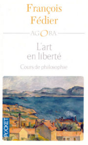 FEDIER François L´art en liberté. Cours de philosophie Librairie Eklectic