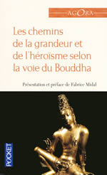 MIDAL Fabrice (ed.) Chemins de la grandeur et de l´héroïsme selon la voie du Bouddha (Les) Librairie Eklectic