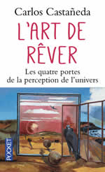 CASTANEDA Carlos L´Art de rêver. Les 4 portes de la perception de l´univers Librairie Eklectic