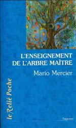 MERCIER Mario L´Enseignement de l´arbre-maître. L´histoire magique d´un homme et d´un arbre Librairie Eklectic