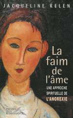 KELEN Jacqueline La faim de l´âme. Une approche spirituelle de l´anorexie (2ème édition) Librairie Eklectic