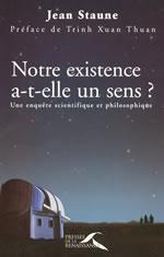 STAUNE Jean (dir.) Notre existence a-t-elle un sens ? Une enquête scientifique et philosophique Librairie Eklectic