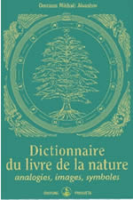 AÏVANHOV Omraam Mikhaël Dictionnaire du livre de la nature. Analogies, images, symboles Librairie Eklectic