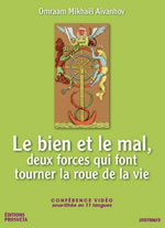 AÏVANHOV Omraam Mikhaël Le bien et le mal, deux forces qui font tourner la roue de la vie. (Conférence vidéo, 1 DVD) Librairie Eklectic