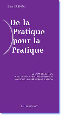 ORIENTA Seila De la pratique pour la Pratique. Complément à Franz Bardon Librairie Eklectic