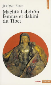 EDOU Jérôme Machik Labdrön, femme et dakini du Tibet Librairie Eklectic