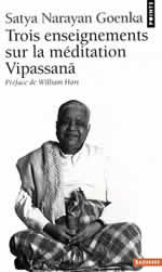 GOENKA Satya Narayan Trois enseignements sur la méditation Vipassana. Préface de William Hart Librairie Eklectic