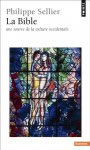 SELLIER Philippe La Bible. Aux sources de la culture occidentale Librairie Eklectic