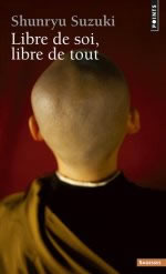 SUZUKI Shunryu Libre de soi, libre de tout (traduction) Librairie Eklectic