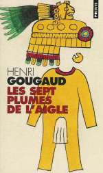 GOUGAUD Henri & ANSA Luis Les Sept plumes de lÂ´Aigle - roman Librairie Eklectic