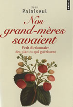 PALAISEUL Jean Nos Grand-mères savaient. Petit dictionnaire des plantes qui guérissent Librairie Eklectic