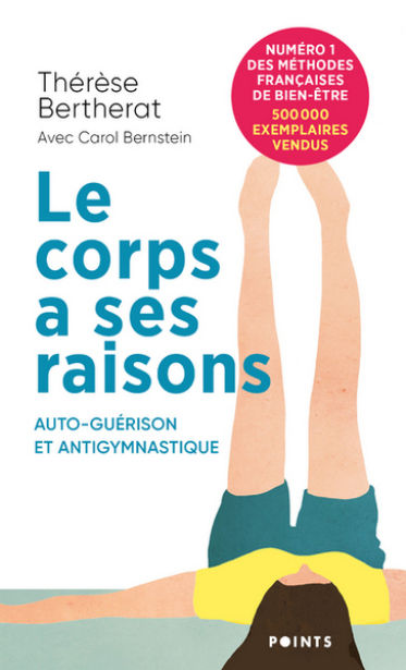 BERTHERAT Thérèse Le Corps a ses raisons.- Auto-guérison et anti-gymnastique  Librairie Eklectic