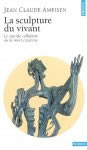AMEISEN Jean-Claude La sculpture du vivant. Le suicide cellulaire ou la mort crÃ©atrice Librairie Eklectic