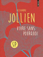 JOLLIEN Alexandre Vivre sans pourquoi. Avec CD - édition collector (tirage limité) avec introduction inédite de l´auteur. Librairie Eklectic